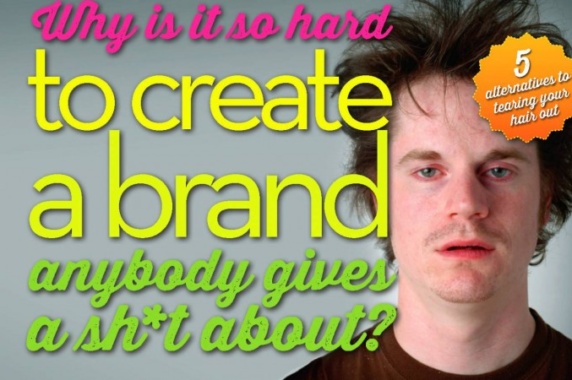 5 Ways to Create a Brand People Give a Sh*t About